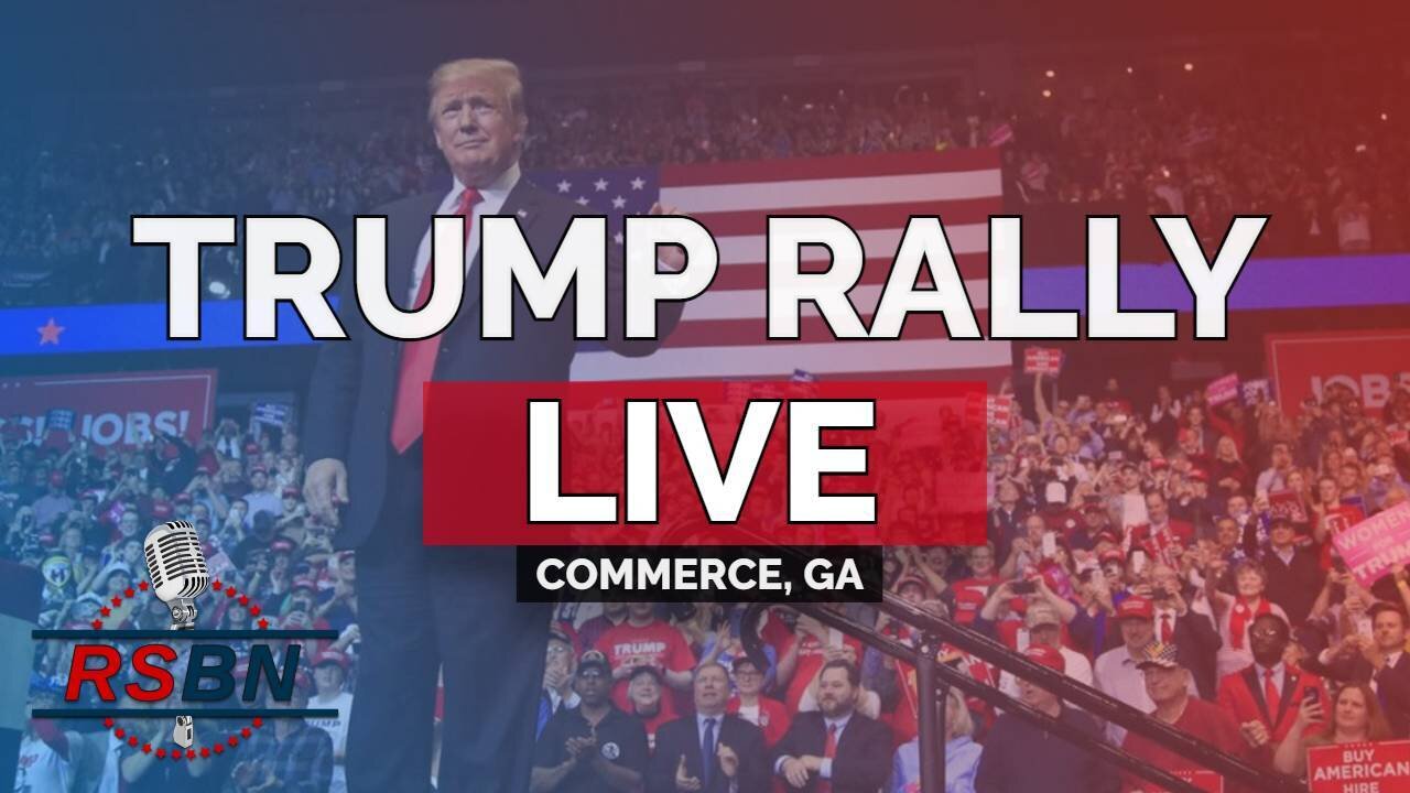 President Trump Rally: LIVE From Commerce, GA on RSBN