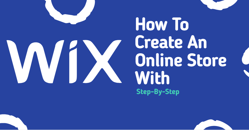 How To Create An Online Store With Wix_ Step-By-Step