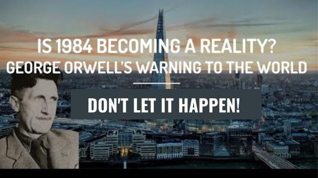George Orwell's Warning to the World - DON'T LET IT HAPPEN!