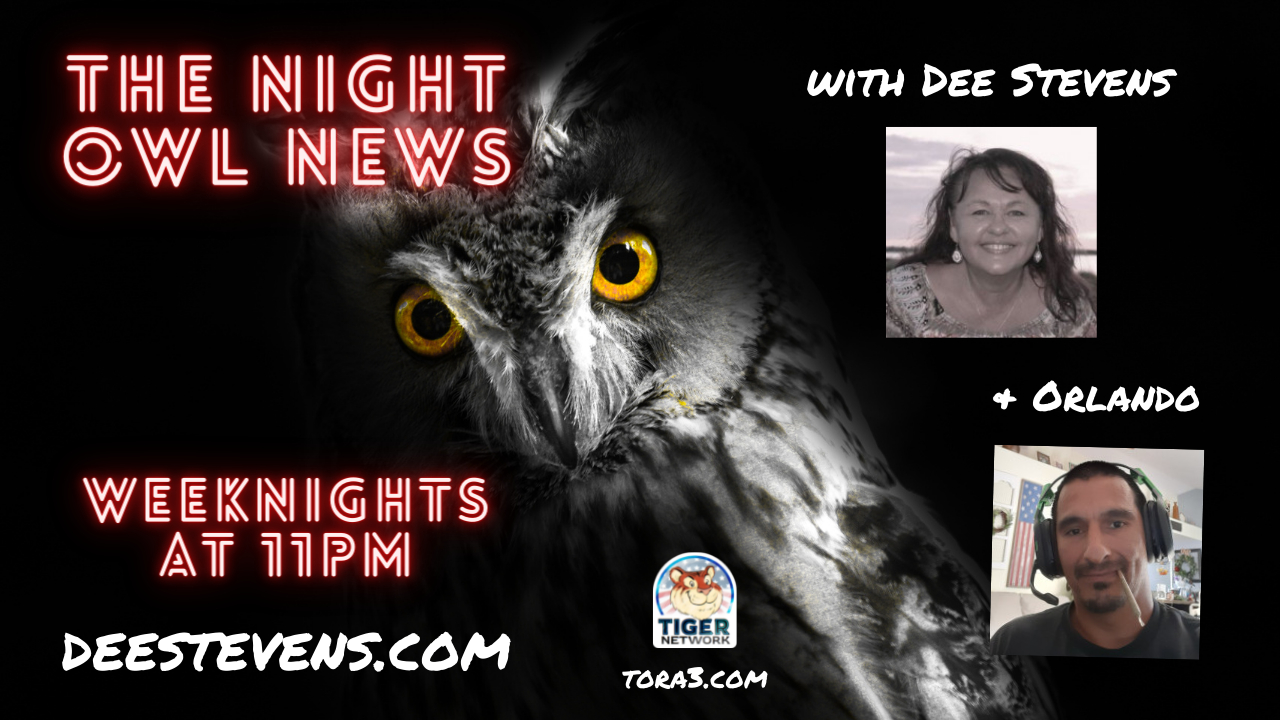 The Night Owl News with Dee Stevens & Orlando - 05/23/2022 - Tiger Network