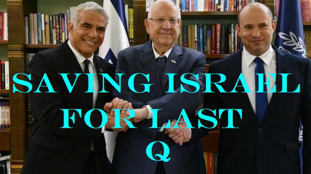 SAVING ISRAEL FOR LAST AS THEIR GOVERNMENT HAS DISSOLVED
