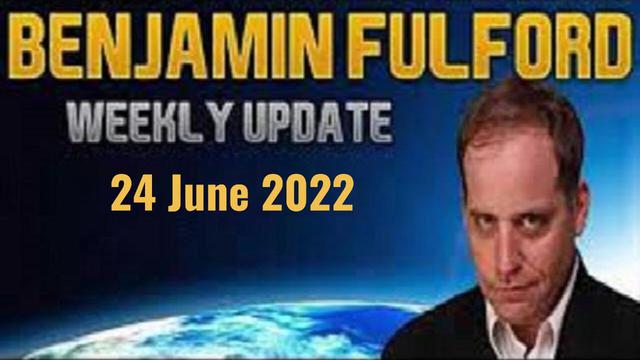 NEW Benjamin Fulford: Geo-Political Intelligence Update! 24/06/2022.