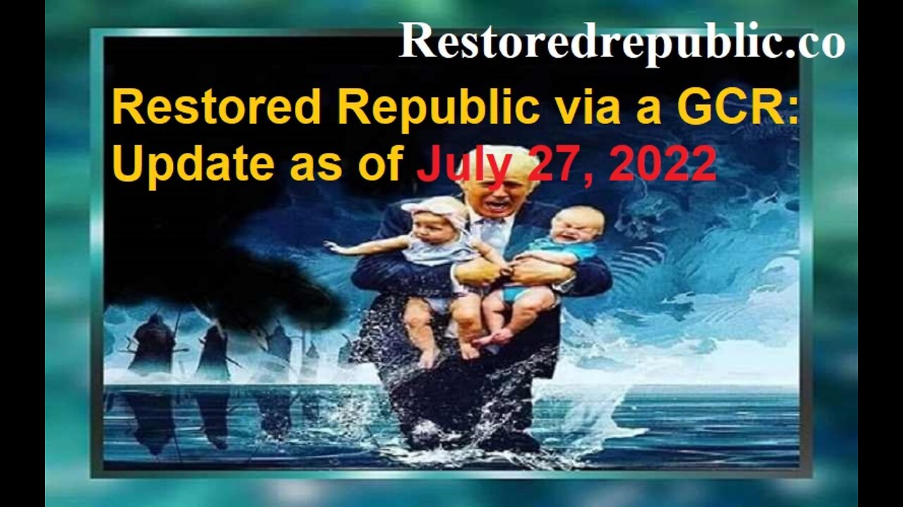 Restored Republic via a GCR Update as of July 27, 2022