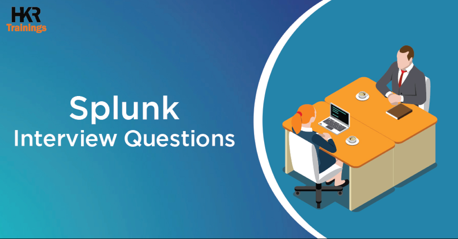 Top 40+ Splunk Interview Questions and Answers - 2022