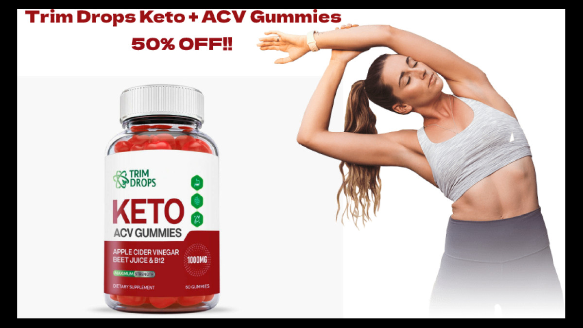 https://www.outlookindia.com/outlook-spotlight/-exposed-trim-drops-keto-acv-gummies-reviews-amazon-rated-grab-your-deal-news-223087