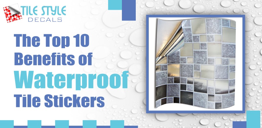 The Top 10 Benefits of Waterproof Tile Stickers