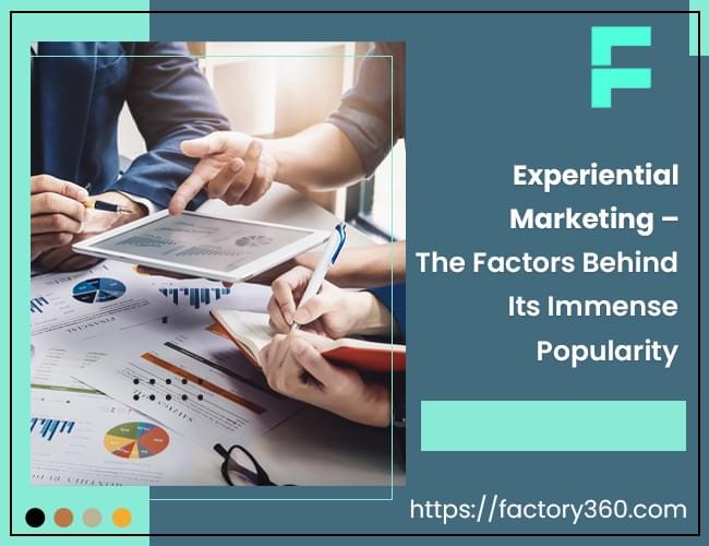 ExperientialMarketing – The Factors Behind Its Immense ...