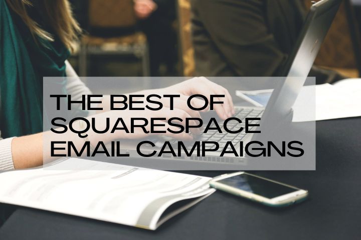 Learn From The Best Of Squarespace Email Campaigns of 2022