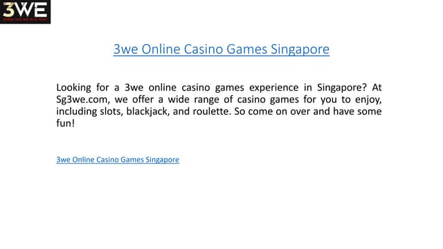 3we Online Casino Games Singapore  Sg3we.com.pptx