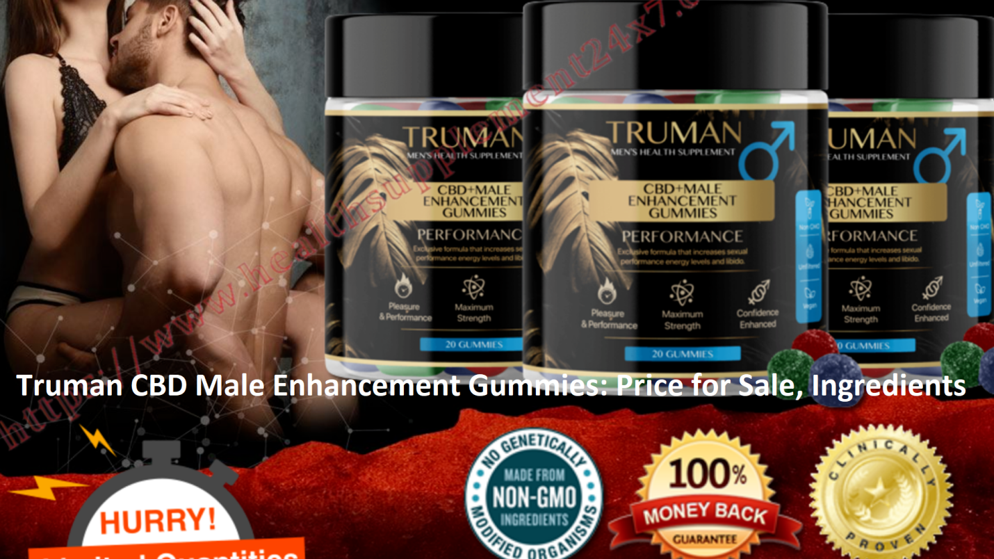 [#CBD] Truman CBD Male Enhancement Gummies: Price for Sale, Ingredients & Side Effects for Unabis Passion CBD enhancement Official Reviews! | Deccan Herald