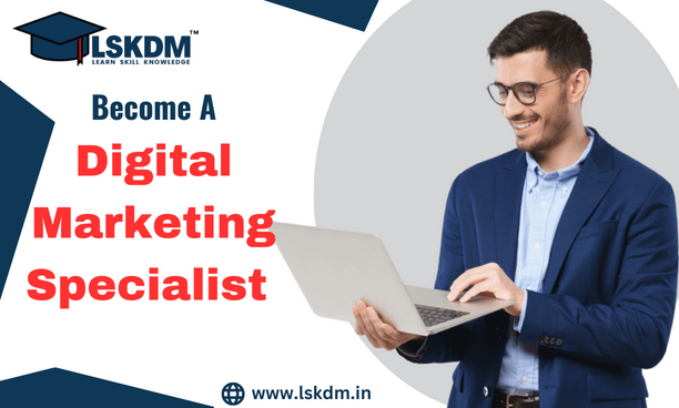 How to Become a Digital Marketing Specialist? | by LSKDM | Feb, 2023 | Medium