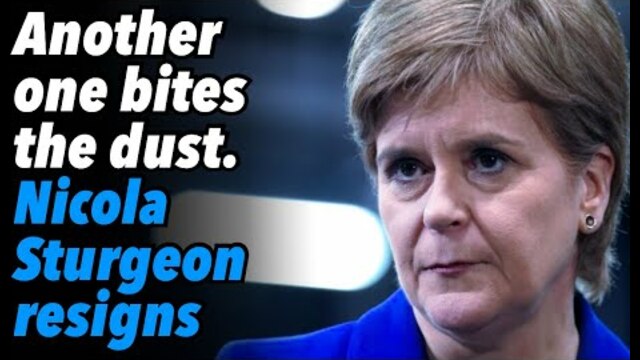 Another one bites the dust. Scotland, First Minister Nicola Sturgeon resigns