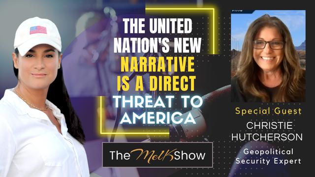 Mel K & Christie Hutcherson | The United Nation's New Narrative is a Direct Threat to America