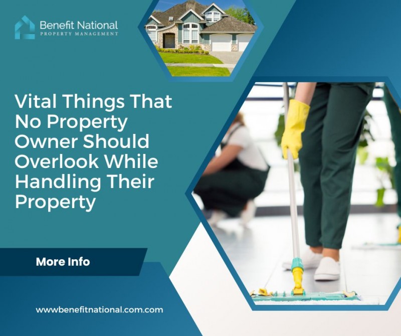 Vital Things That No Property Owner Should Overlook While Handling Their Property: benefitnational — LiveJournal