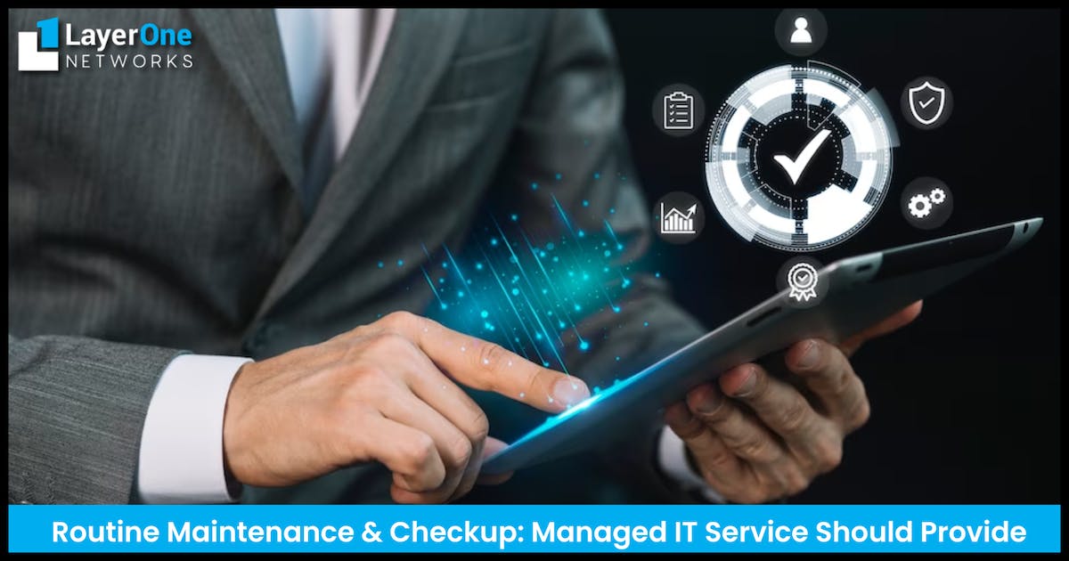 Routine Maintenance & Checkup: Managed IT Service Should Provide
