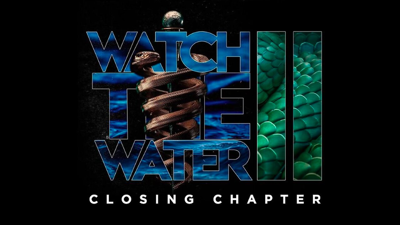 PREMIERE: ? Watch The Water - PART 2 ?Closing Chapter