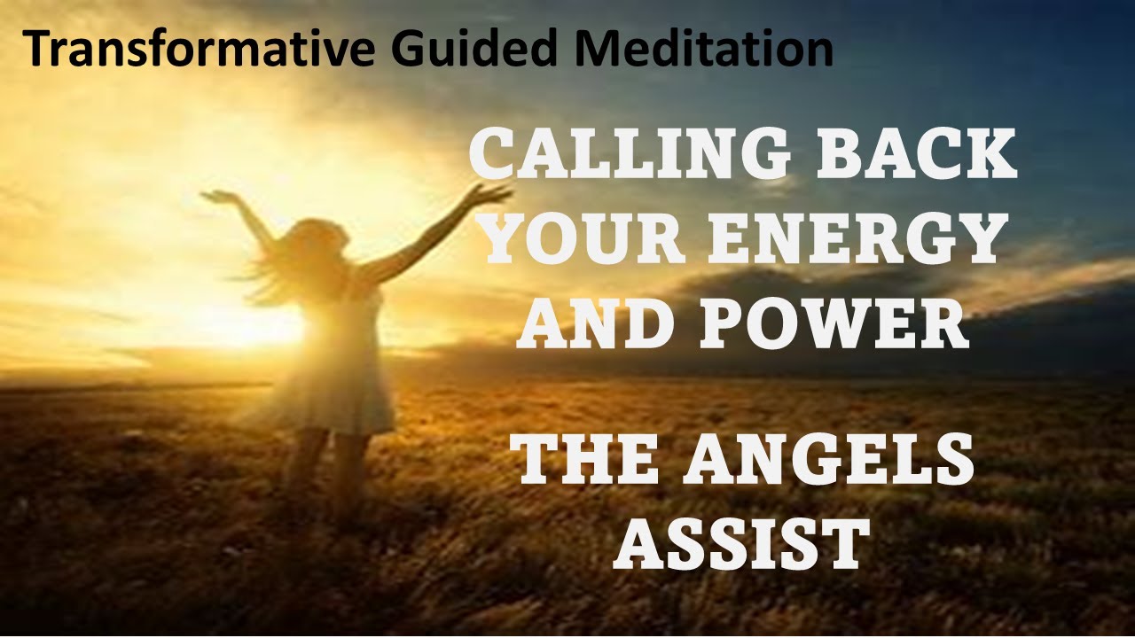 Powerful Meditation - Calling Back Your Energy and Power, the Angels Assist - YouTube