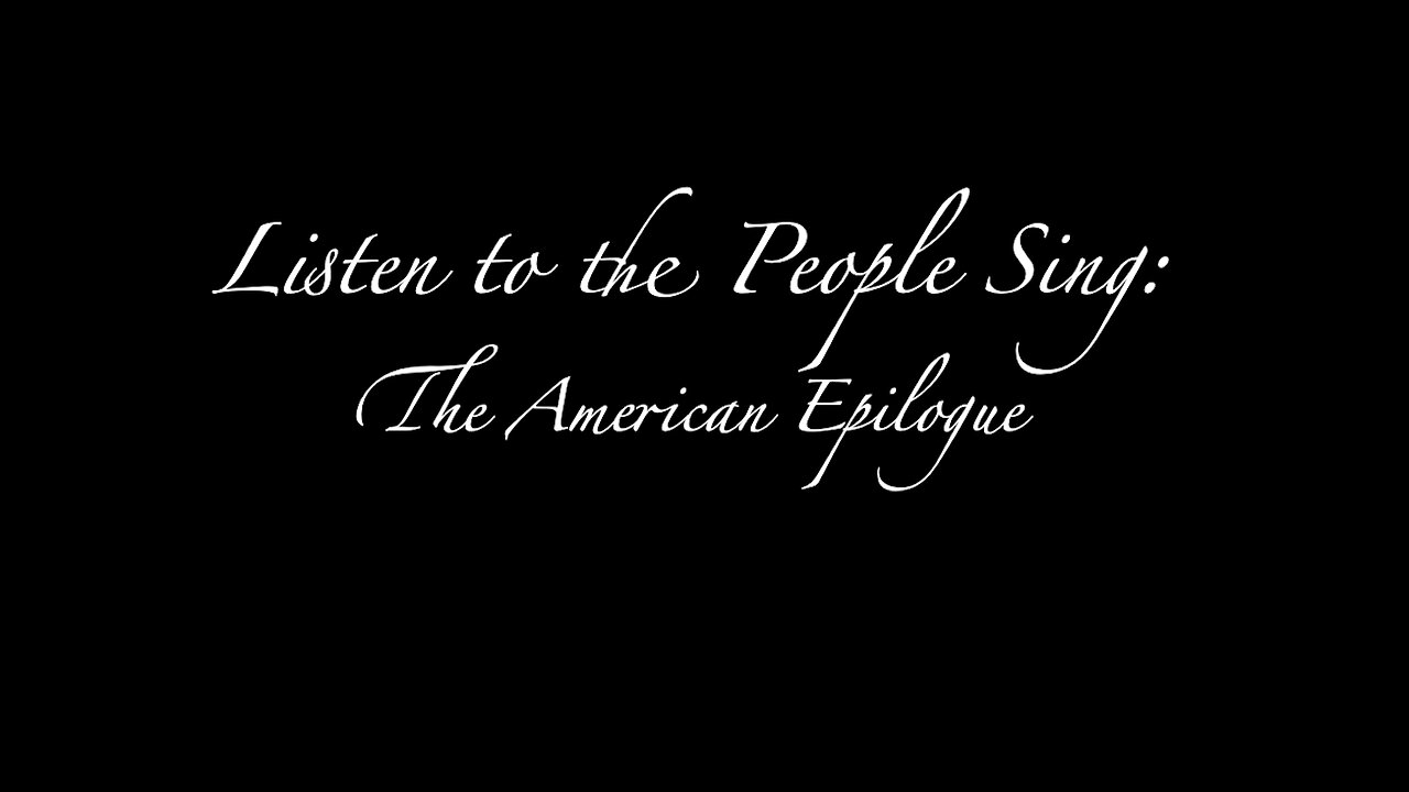 Listen to the People Sing: The American Epilogue