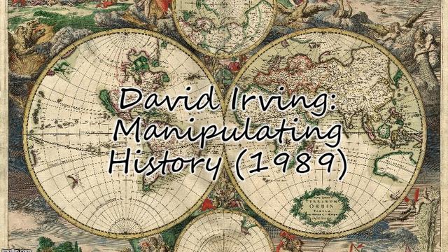 David Irving: Manipulating History (1989)