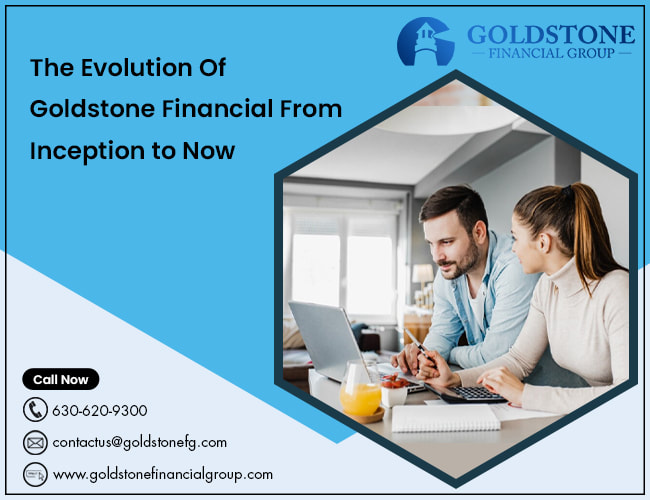 The Evolution of Goldstone Financial: From Inception to Now - Goldstone Financial Group