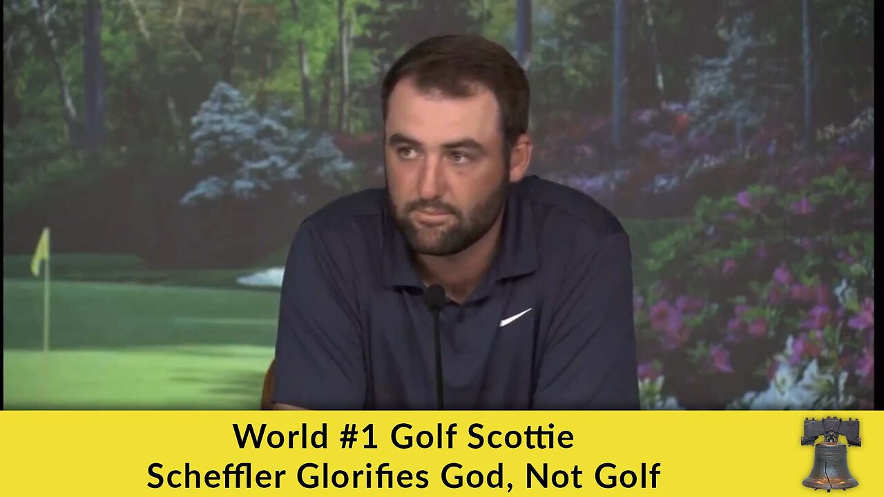 World #1 Golf Scottie Scheffler Glorifies God, Not Golf