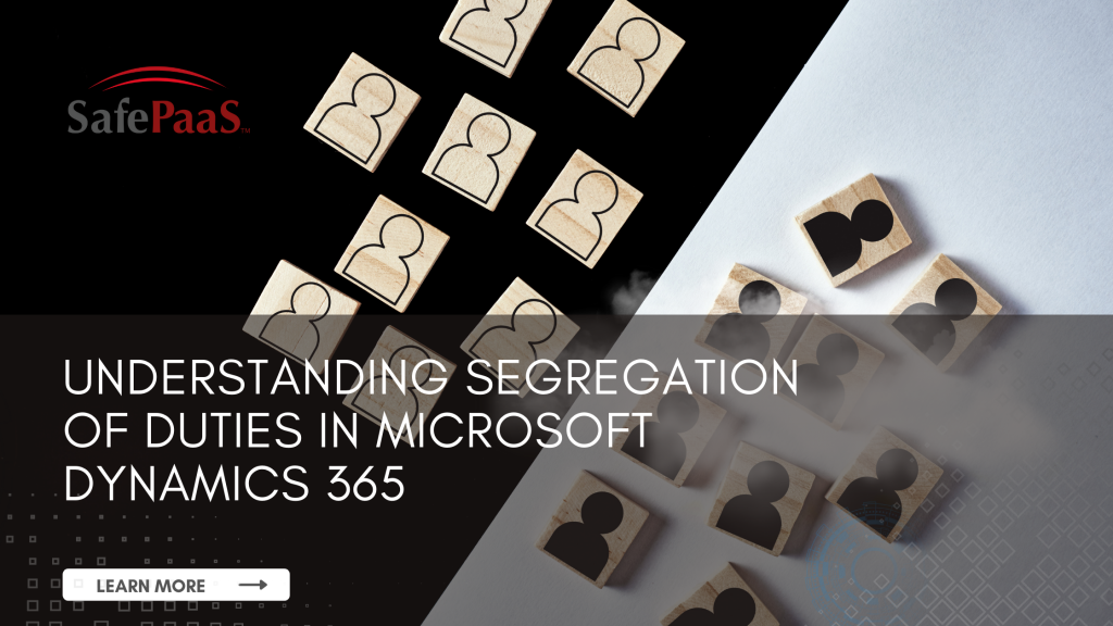 Segregation of Duties in Microsoft Dynamics 365 - SafePaaS
