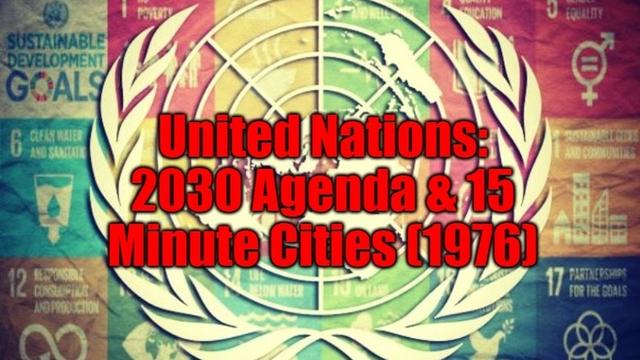 United Nations: 2030 Agenda & 15 Minute Cities (1976)