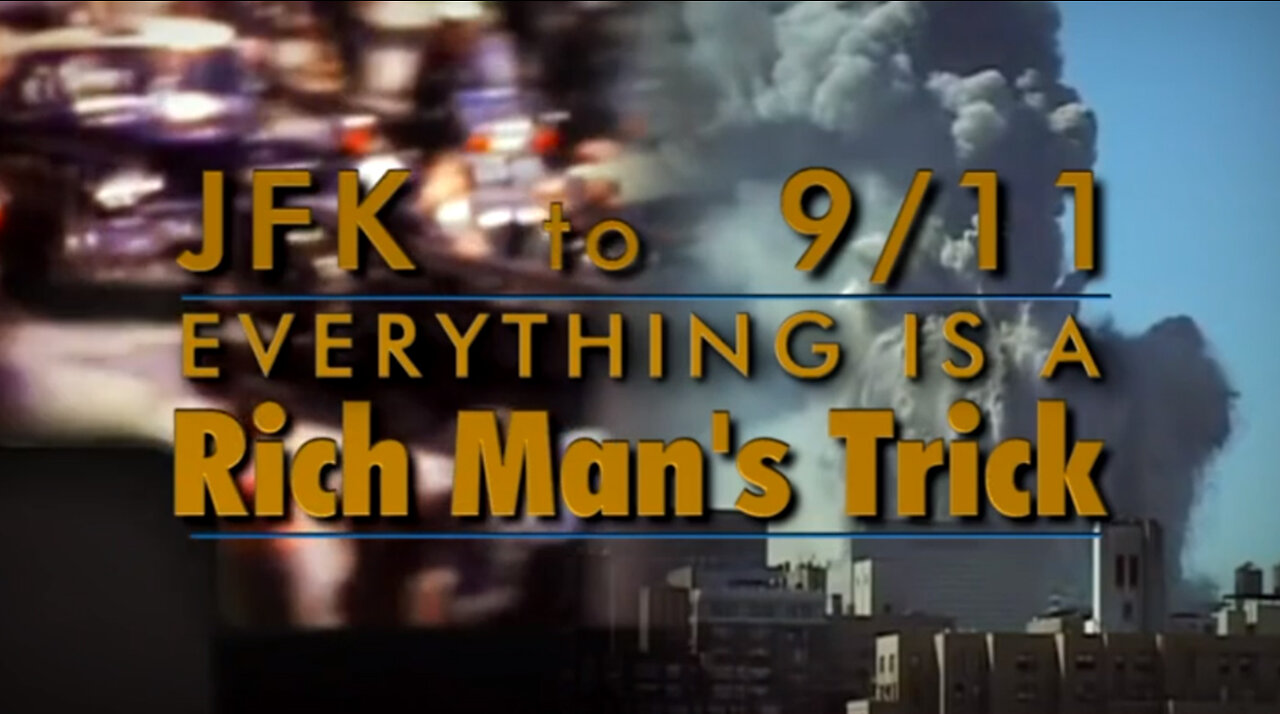 JFK to 9/11: Everything Is A Rich Man's Trick (Documentary)