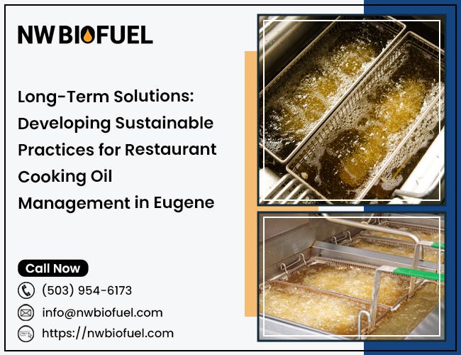 Long-Term Solutions: Developing Sustainable Practices for Restaurant Cooking Oil Management in Eugene | by NW Biofuel | Apr, 2024 | Medium