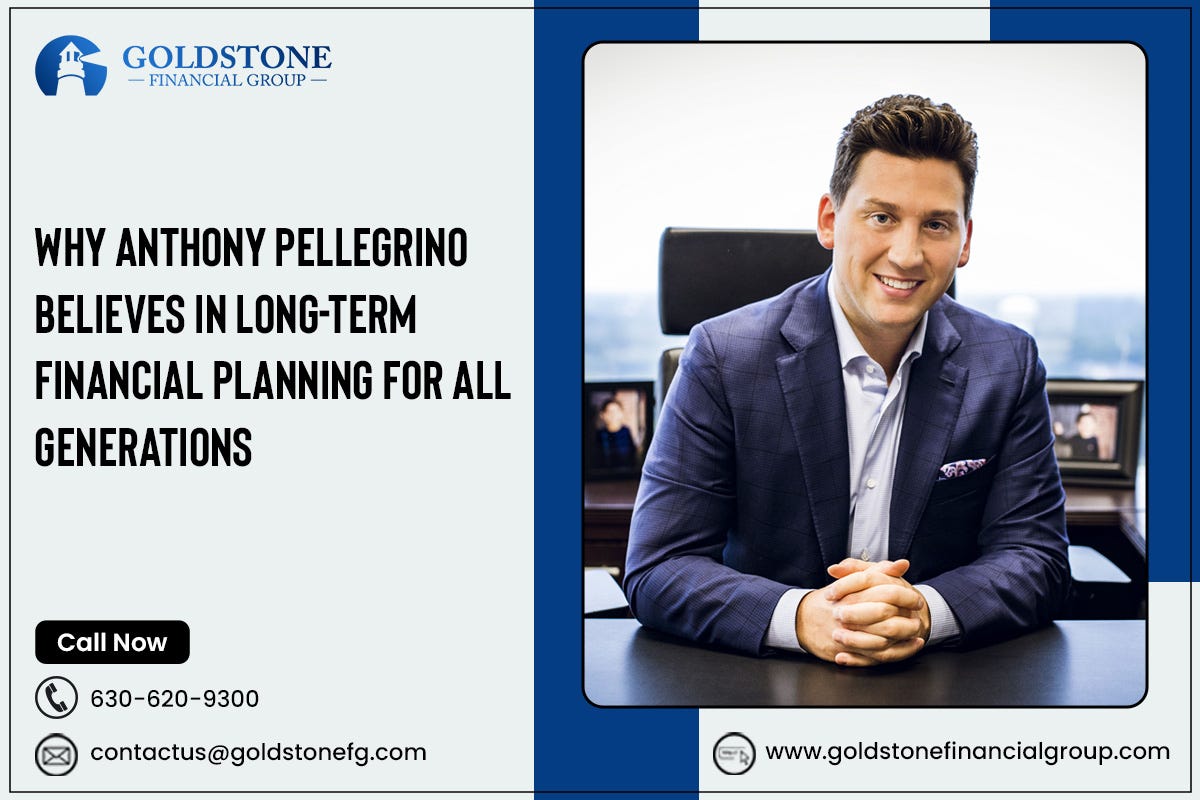 Why Anthony Pellegrino Believes in Long-Term Financial Planning for All Generations | by Anthony Pellegrino | Oct, 2024 | Medium