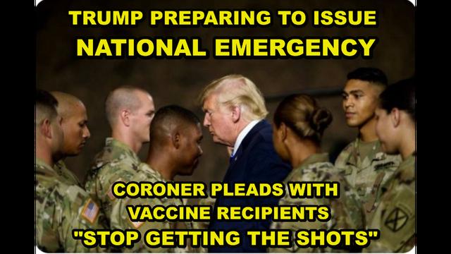 TRUMP TO DECLARE A NATIONAL EMERGENCY - CORONER - VACCINE RECIPIENTS DROPPING LIKE FLIES