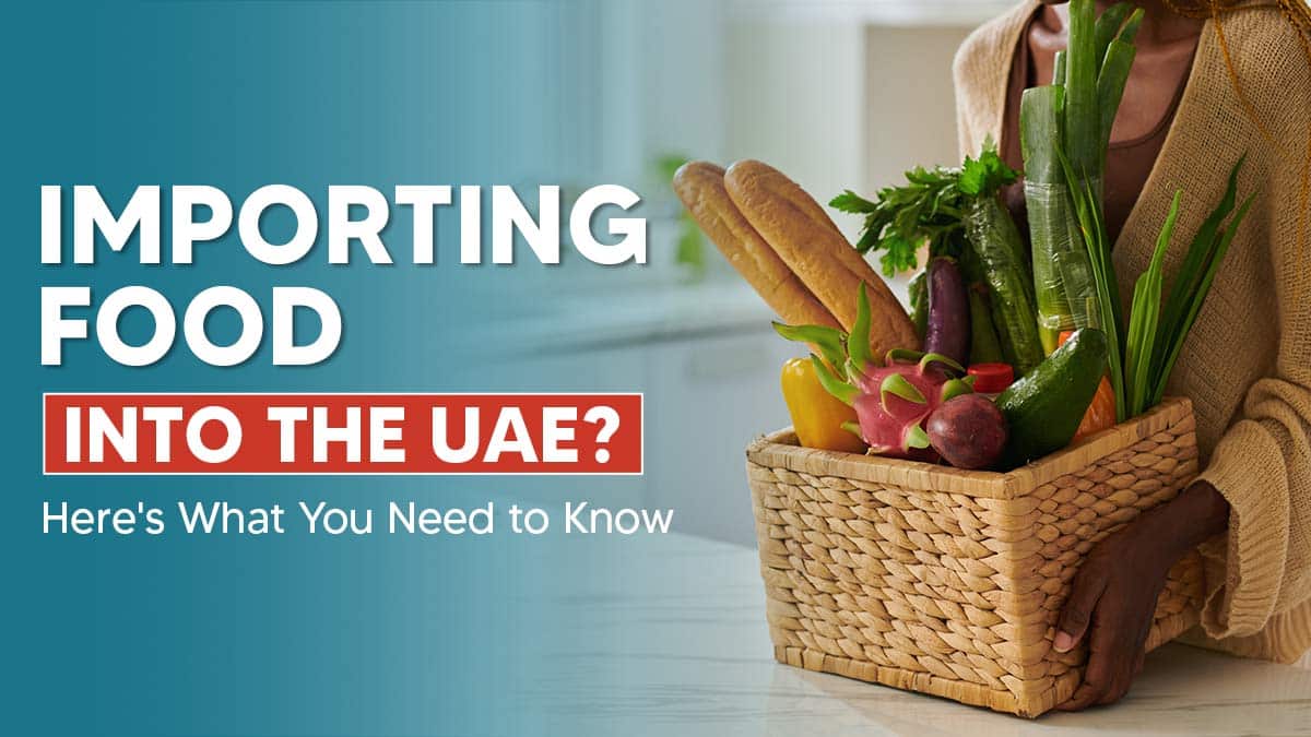 Import Food Products to UAE: A Guide for Entrepreneurs