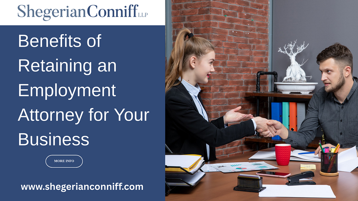 Benefits of Retaining an Employment Attorney for Your Business | by Shegerian Conniff | Sep, 2025 | Medium