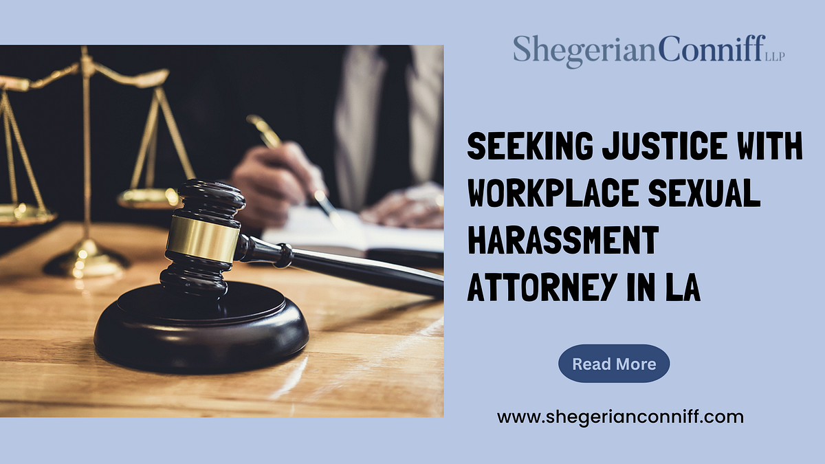 Seeking Justice With Workplace Sexual Harassment Attorney in LA | by Shegerian Conniff | Oct, 2025 | Medium