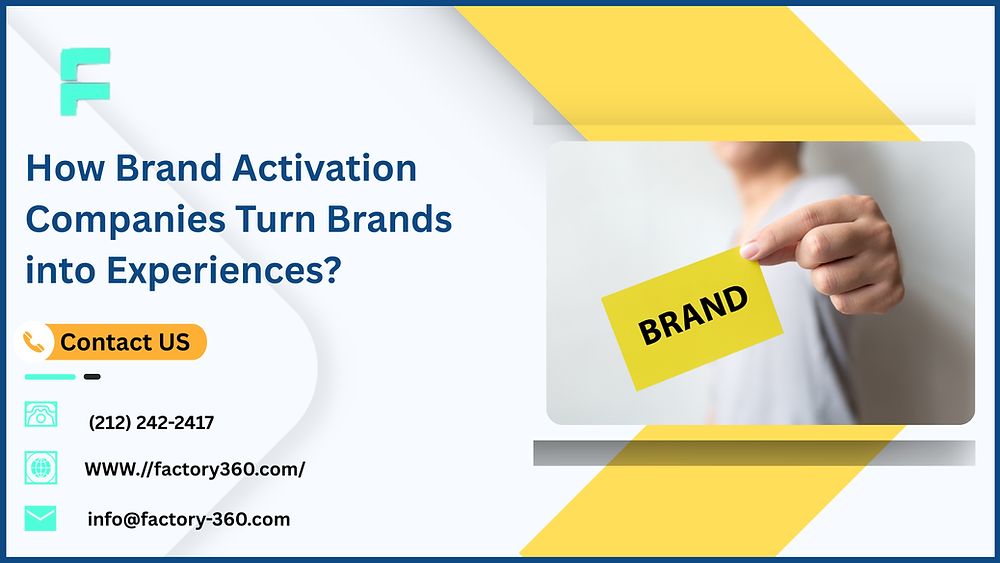 How Brand Activation Companies Turn Brands into Experiences?
